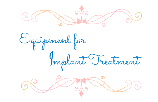 Equipment for Implant Treatment